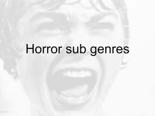 Horror sub genres
 