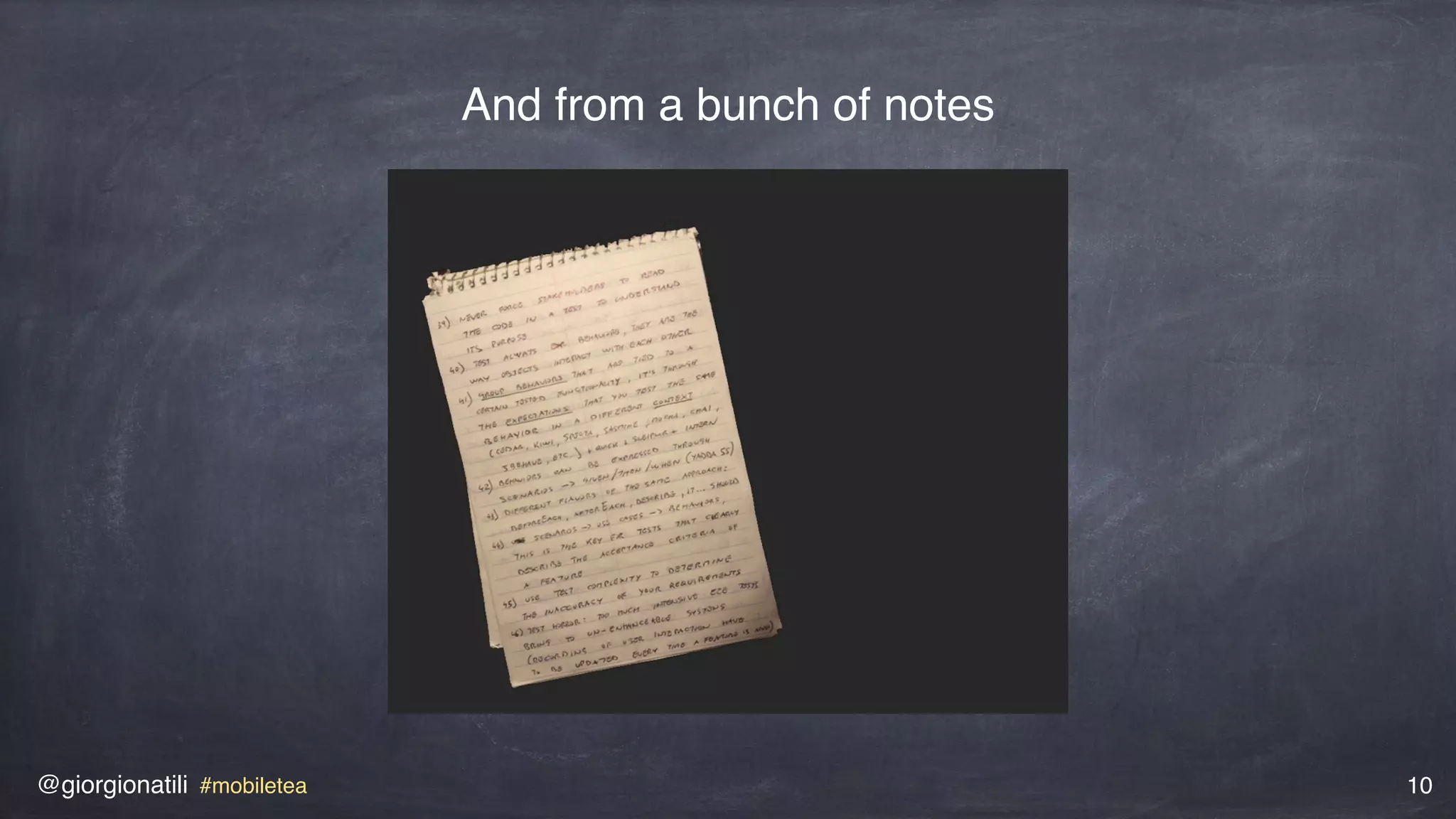 @giorgionatili #mobiletea 10
And from a bunch of notes
 