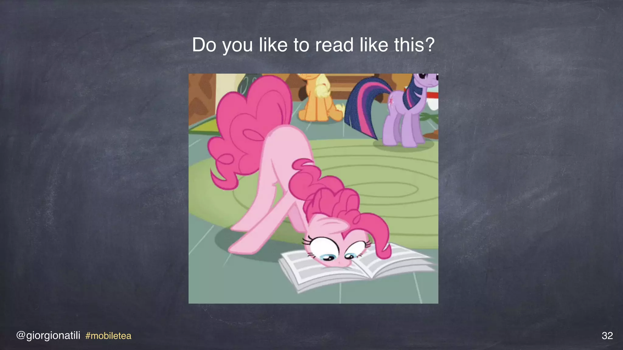 @giorgionatili #mobiletea 32
Do you like to read like this?
 