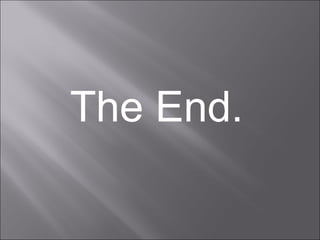 The End.
 