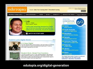 edutopia.org/digital-generation
 