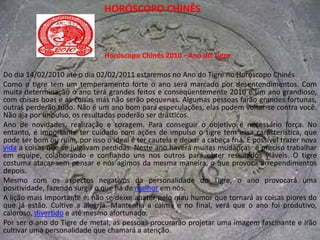 HORÓSCOPO CHINÊSSaúde : toda a área do ventre, inclusive intestinos, predispondo à prisão de ventre e febres.Defeitos : teimosia exagerada, egoísmo, impulsividade, tratando de modo bruscos pessoas que lhe desagradam. Carece de um pouco de disciplina.Características : Os nativos de Serpente têm a seu favor uma sensualidade sempre em evidência, além de um modo afetuoso de tratar as pessoas, que faz com que sejam companhias agradáveis e procuradas. Exigem, porém, serem tratados com tolerância, pois precisam se sentir com espaço para experimentar seus vôos. Apreciam a sinceridade nas pessoas e têm uma intuição muito aguçada, que as torna tremendamente perceptivas e receptivas, captando as intenções das pessoas com certa facilidade, embora nem sempre interpretando-as corretamente nem estando atentas a elas, deixando de ver as intenções ocultas. Sua capacidade de trabalho é sempre elogiada, pois sabem, como ninguém, penetrar nos locais mais escondidos e obter a informação ou aquilo que querem, ainda que à custa da teimosia. Dominar este signo é uma questão muito delicada, pois, pela sua natureza e pela simbologia no Horóscopo Chinês, a Serpente caminha de cabeça erguida e jamais dobra a espinha. Sua teimosia pode ser muitas vezes entendida como o orgulho próprio que é uma atribuição particular dos nativos desse signo. Oscilando entre o conservadorismo e a vanguarda, a Serpente faz um jogo interessante no amor e no sexo, pois dificilmente cede ou se mostra capaz de não lavar para a relação e para a cama um certo egoísmo que nem sempre é entendido pela outra pessoa. Tem vocação para o lar, embora esta não seja a sua prioridade, pois a regência de Marte dá-lhe um espírito guerreiro inquebrantável, capaz de fazê-la se erguer tantas vezes quantas forem necessárias para se firmar e mostrar seu valor.Nome Chinês: SHÉ, Nome Japonês: REBÍHoras: 9:00 às 11:00 horas, Direção: sul-sudeste, Mês Favorável: novembro (primavera)Elemento: Fogo, Polaridade: Yin, Planeta Regente: MarteMetais: cobre, Pedras: safira azul e esmeralda, Erva: capim-cidreira, Perfume: rosaCores: verde-claro e rosa, Flor: cardo, Planta: samambaiaNúmero da Sorte: 6, Dia da Sorte: sexta-feira