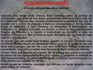   Concentravam-se também nas 28 constelações circumpolares, denominadas hsui. Cada uma delas pertencia a um dos palácios celestes e tinha o nome de algum animal.  Assim, a constelação do Morcego, por exemplo, estaria nos domínios do Palácio do Norte.