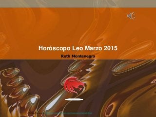 Ruth Montenegro
Horóscopo Leo Marzo 2015
Enlace Permanente: http://www.ruthmontenegro.com/horoscopos/marzo-2015/leo
 