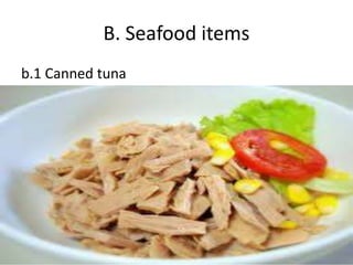 B. Seafood items
b.1 Canned tuna
 