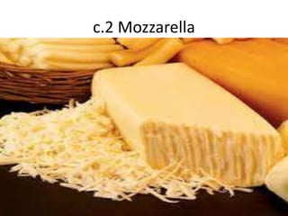c.2 Mozzarella
 