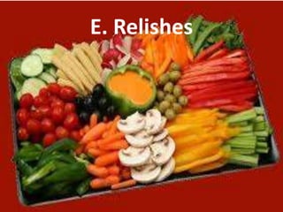 E. Relishes
 