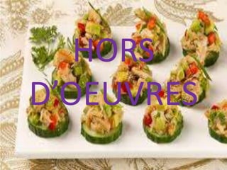 HORS
D’OEUVRES
 