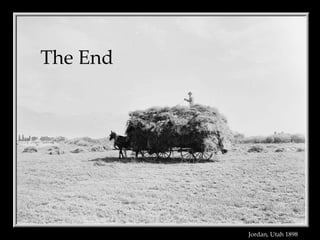 Jordan, Utah 1898   The End 