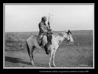 A Assinaboine indian, on guard on outskirts of camp 1898   