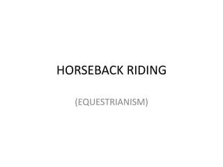 HORSEBACK RIDING (EQUESTRIANISM) 