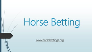 Horse Betting
www.horsebettings.org
 