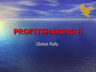 PROFITSHARING !! Global Rally  