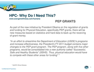HPC- Why Do I Need This?
www.exergamefitness.com/humana
                                            PEP GRANTS
As part of ...
