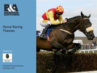 Horse Racing Themes Prepared for Prepared by David Fanning December 2010 
