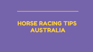 HORSE RACING TIPS
AUSTRALIA
 