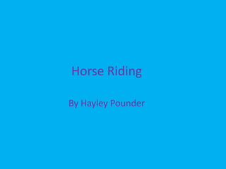 Horse Riding By Hayley Pounder 