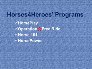 Horses4Heroes’ ProgramsHorsePlay