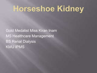 Gold Medalist Miss Kiran Inam
MS Healthcare Management
BS Renal Dialysis
KMU IPMS
 