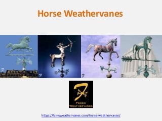 https://ferroweathervanes.com/horse-weathervanes/
Horse Weathervanes
 