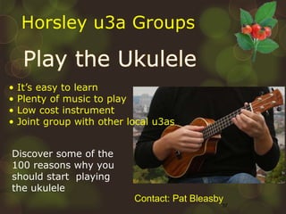 37
Discover some of the
100 reasons why you
should start playing
the ukulele
• It’s easy to learn
• Plenty of music to pla...