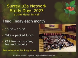 56
 10.00 – 16.00
 Take a packed lunch
 £12 fee incl. coffee,
tea and biscuits
See website for booking forms
Third Frid...