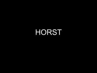 HORST
 