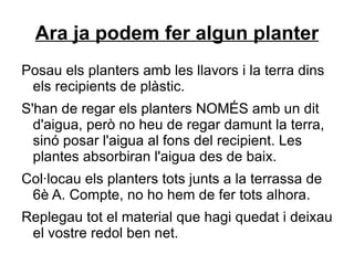 Les llavors, ni els recipients, no es poden perdre.  