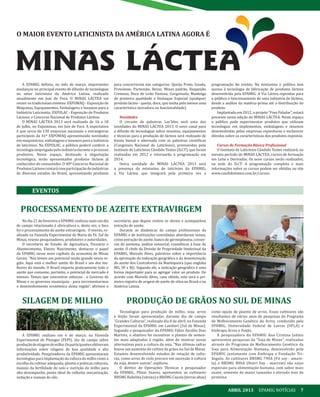 00ABRIL 2013 EPAMIG NOTÍCIAS 7
EVENTOS
Tecnologias para produção de milho, soja, arroz
e feijão foram apresentadas durante dia de campo
“Grandes Culturas”, realizado dia 8 de abril, na Fazenda
Experimental da EPAMIG em Lambari (Sul de Minas).
Segundo o pesquisador da EPAMIG Fábio Aurélio Dias
Martins, o objetivo foi incentivar o plantio de semen-
tes mais adaptadas à região, além de mostrar novas
alternativas para a cultura da soja. “Nas últimas safras
houve um aumento do cultivo de grãos no Sul de Minas.
Estamos desenvolvendo estudos de rotação de cultu-
ras, como arroz de ciclo precoce em sucessão à cultura
da soja, dentre outras”, explicou.
O diretor de Operações Técnicas e pesquisador
da EPAMIG, Plínio Soares, apresentou as cultivares
BRSMG Rubelita (várzea) e BRSMG Caçula (terras altas)
como opção de plantio de arroz. Essas cultivares são
resultantes de vários anos de pesquisas do Programa
de Melhoramento Genético do Arroz, conduzido pela
EPAMIG, Universidade Federal de Lavras (UFLA) e
Embrapa Arroz e Feijão.
A pesquisadora da EPAMIG Ana Cristina Juházs
apresentou pesquisas da “Soja de Minas”, realizadas
através do Programa de Melhoramento Genético da
Soja para Alimentação Humana, desenvolvido pela
EPAMIG juntamente com Embrapa e Fundação Tri-
ângulo. As cultivares BRSMG 790A (Fit soy - amare-
la) e BRSMG 800A (Nutri Soy - marrom) são sojas
especiais para alimentação humana, com sabor mais
suave, semente de maior tamanho e elevado teor de
proteína.
A EPAMIG definiu, no mês de março, importantes
mudanças no principal evento de difusão de tecnologias
no setor laticinista da América Latina, realizado
anualmente em Juiz de Fora. O MINAS LÁCTEA vai
reunir os tradicionais eventos: EXPOMAQ - Exposição de
Máquinas, Equipamentos, Embalagens e Insumos para a
Indústria Laticinista; EXPOLAC - Exposição de Produtos
Lácteos; e Concurso Nacional de Produtos Lácteos.
O MINAS LÁCTEA 2013 será realizado de 16 a 18
de julho, no Expominas, em Juiz de Fora. A expectativa
é que cerca de 130 empresas nacionais e estrangeiras
participem da 41ª EXPOMAQ apresentando novidades
em maquinários, embalagens e insumos para a indústria
de laticínios. Na EXPOLAC, o público poderá conferir a
tecnologia empregada pela indústria durante o processo
produtivo. Nesse espaço, destinado à degustação
tecnológica, serão apresentados produtos lácteos já
conhecidos do consumidor. O 40º Concurso Nacional de
ProdutosLácteoscontarácomparticipaçãodeindústrias
de diversos estados do Brasil, apresentando produtos
A EPAMIG realizou em 6 de março, na Fazenda
Experimental de Pitangui (FEPI), dia de campo sobre
produçãodesilagemdemilho.Osparticipantesobtiveram
informações sobre silagens de boa qualidade e alta
produtividade. Pesquisadores da EPAMIG apresentaram
tecnologias para implantação da cultura do milho como a
escolha da cultivar adequada, plantio e práticas culturais,
manejo da fertilidade do solo e nutrição do milho para
alto desempenho, ponto ideal de colheita, mecanização,
vedação e manejo do silo.
para concorrerem nas categorias: Queijo Prato, Gouda,
Provolone, Parmesão, Reino, Minas padrão, Requeijão
Cremoso, Doce de Leite Pastoso, Gorgonzola, Manteiga
de primeira qualidade e Destaque Especial (qualquer
produto lácteo - queijo, doce, que tenha pelo menos uma
característica inovadora ou funcionalidade).
Novidades
O circuito de palestras Lac’Idea será uma das
novidades do MINAS LÁCTEA 2013. O novo canal para
a difusão de tecnologias sobre insumos, equipamentos
e técnicas para a produção de lácteos será realizado de
forma bienal e alternada com as palestras científicas
(Congresso Nacional de Laticínios), promovidas pelo
Instituto de Laticínios Cândido Tostes (ILCT), que foram
realizadas em 2012 e retornarão à programação em
2014.
Outra novidade do MINAS LÁCTEA 2013 será
a presença da miniusina de laticínios da EPAMIG,
a Via Láctea, que integrará pela primeira vez a
programação do evento. Na miniusina o público tem
acesso à tecnologia de fabricação de produtos lácteos
desenvolvida pela EPAMIG. A Via Láctea reproduz para
o público o funcionamento de uma indústria de lácteos,
desde a análise da matéria-prima até a distribuição do
produto.
Implantado em 2012, o projeto “Fino Paladar”, estará
presente nesta edição do MINAS LÁCTEA. Neste espaço
o público pode experimentar produtos que utilizam
tecnologias em implementos, embalagens e insumos
desenvolvidas pelas empresas expositoras e esclarecer
dúvidas sobre as características dos produtos expostos.
Cursos de Formação Básica Profissional
O Instituto de Laticínios Cândido Tostes realizará, no
mesmo período do MINAS LÁCTEA, cursos de formação
em Leite e Derivados. Os nove cursos serão realizados,
na sede do ILCT. A programação completa e mais
informações sobre os cursos podem ser obtidas no site
www.candidotostes.com.br/cursos.
O MAIOR EVENTO LATICINISTA DA AMÉRICA LATINA AGORA É
No dia 21 de fevereiro a EPAMIG realizou mais um dia
de campo relacionado à olivicultura e, desta vez, o foco
foi o processamento de azeite extravirgem. O evento, re-
alizado na Fazenda Experimental de Maria da Fé, Sul de
Minas, reuniu pesquisadores, produtores e autoridades.
O secretário de Estado de Agricultura, Pecuária e
Abastecimento, Elmiro Nascimento, destacou o papel
da EPAMIG nesse novo capítulo da economia de Minas
Gerais. “Nós temos um potencial muito grande nessa re-
gião. Aqui está o melhor azeite do Brasil e um dos me-
lhores do mundo. O Brasil importa praticamente todo o
azeite que consome, portanto, o potencial de mercado é
imenso. Temos que concentrar esforços - o Governo de
Minas e os governos municipais - para incrementarmos
o desenvolvimento econômico desta região”, afirmou o
secretário, que depois visitou os olivais e acompanhou
extração de azeite.
Durante as dinâmicas de campo profissionais da
EPAMIG e de instituições convidadas abordaram temas,
como extração de azeite, banco de germoplasma, conser-
vas de azeitona, análise sensorial, cosméticos à base de
azeite. O chefe da Divisão de Propriedade Intelectual da
EPAMIG, Marcelo Alves, palestrou sobre a importância
da aprovação da indicação geográfica e da denominação
do azeite dos Contrafortes da Mantiqueira (que engloba
MG, SP e RJ). Segundo ele, a indicação geográfica é uma
forma importante para se agregar valor ao produto. De
acordo com Marcelo Alves, caso obtido, este será o pri-
meiro registro de origem de azeite de oliva no Brasil e na
América Latina.
PROCESSAMENTO DE AZEITE EXTRAVIRGEM
PRODUÇÃO DE GRÃOS NO SUL DE MINASSILAGEM DE MILHO
 