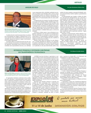 8 EPAMIG NOTÍCIAS ABRIL 2013
ARTIGOS
ANÁLISE DE SOLO Por João Chrisóstomo Pedroso Neto
João Chrisóstomo Pedroso Neto é pesquisador da EPAMIG Sul de Minas.
Agrônomo pela Escola Superior de Agricultura de Lavras, Mestre em Solos
e Nutrição de Plantas pela Universidade Federal de Lavras e Doutor em
Fitotecnia pela mesma Universidade - e-mail: chrisostomo@epamig.br
A análise de solo é uma ferramenta básica na prática
de recomendações de calagem e adubação para as cul-
turas agrícolas. Para o profissional da área o sucesso da
atividade, depende de conhecer e seguir criteriosamen-
te três etapas importantes.
A primeira refere-se à coleta da amostra de solo, que,
se não realizada corretamente, vai comprometer os pas-
sos seguintes. Amostragem feita de forma errada gera
resultados não representativos da área a ser cultivada,
A EPAMIG atua para fortalecer a agricultura e a pe-
cuária em Minas Gerais desenvolvendo projetos de pes-
quisa que valorizam as especificidades regionais e que
propõem inovações e alternativas às práticas agrícolas
tradicionais. Para que essas tecnologias cheguem às
propriedades rurais a EPAMIG necessita transferir as
mesmas para a extensão rural, representada pela Ema-
ter-MG, que é a responsável pela assistência técnica aos
agricultores, de acordo com as aptidões agrícolas, con-
dições sociais, econômicas e ambientais de cada região.
Aspectos diagnosticados pelo pesquisador da
EPAMIG, Djalma Pelegrini, demonstram que para essas
tecnologias chegarem ao agricultor familiar, de forma
que eles realmente tenham condições de adotar as
mesmas, é necessário um trabalho integrado entre
as instituições vinculadas à Secretaria de Estado de
Agricultura Pecuária e Abastecimento (Seapa-MG) –
EPAMIG, Emater-MG, Instituto Mineiro de Agropecuária
(IMA) e Ruralminas.
Buscando essa interface pesquisa e extensão, em
outubro de 2012, juntamente com a Subsecretaria
de Agricultura Familiar (SAF/Seapa), obtivemos da
Fundação de Amparo à Pesquisa do Estado de Minas
Gerais (Fapemig) o apoio financeiro e técnico, com a
participação do assessor adjunto de planejamento e
gestão da Fapemig, professor Cláudio Furtado, como
palestrante no evento intitulado “Fórum Interface
Pesquisa e Extensão”, realizado em abril. O evento
teve a parceria da Emater-MG e da Federação dos
Trabalhadores na Agricultura (Fetaemg).
O Fórum promoveu o diálogo entre os pesquisado-
res, extensionistas e produtores rurais sobre os garga-
los e as oportunidades na transferência de tecnologia e
outras interfaces do setor. As demandas levantadas no
debate e nas apresentações dos palestrantes estão sen-
do compiladas em um relatório elaborado por repre-
sentantes das instituições presentes. Como proposta ao
final do evento, o Subsecretário de Agricultura Familiar
Edmar Gadelha sistematizou o seguinte:
1. Criar o Fórum Permanente Interface Pesquisa e
Extensão, em diálogo com o Conselho Estadual de De-
senvolvimento Rural Sustentável de Minas Gerais;
2. Responsabilizar pela animação do “Fórum
Permanente Interface Pesquisa e Extensão” a SAF/
Seapa, EPAMIG, Emater, IMA e Fetaemg;
3. Repassar as apresentações e o relatório do fórum
para os participantes;
4. Aproveitar o espaço das “Conferências Regionais
e Estadual de Desenvolvimento Rural Sustentável”, em
preparação a “Conferência Nacional de Desenvolvimen-
to Rural Sustentável” para promover o debate sobre in-
terface pesquisa e extensão;
5. O “Fórum Permanente Interface Pesquisa e Exten-
são” terá como uma de suas ações a construção do “Mar-
co Referencial da Pesquisa e Extensão para a Agricultura
Familiar”.
o que compromete toda a atividade resultando em pre-
juízo ao produtor rural. Detalhes sobre a forma correta
de amostragem podem ser obtidos no documento “Re-
comendação para o uso de corretivos e fertilizantes em
Minas Gerais” (5ª aproximação) além de outras publi-
cações.
O segundo passo diz respeito à escolha do laborató-
rio ao qual será confiada a análise. Também aqui, é fun-
damental que o procedimento seja bem-sucedido, uma
vez que resultados não confiáveis podem levar a erros
na interpretação. A escolha de um laboratório que parti-
cipe do Programa de Controle da Qualidade de Análises
de Solos (Profert-MG) e que possua o selo de certifica-
ção de qualidade é condição básica para o sucesso da
atividade.
O terceiro e último passo é uma atribuição do en-
genheiro agrônomo e/ou do técnico em agropecuária.
Nele são analisados os resultados e, junto à outra ferra-
menta básica, a 5ª aproximação, é realizada a recomen-
dação de acordo com as condições do solo e também as
exigências nutricionais da cultura.
Existem vários tipos de análises de solo disponí-
veis, a escolha dependerá do objetivo a ser alcançado.
As análises conhecidas como “rotina” dão subsídios aos
profissionais para definir as doses de calcário e adubos
a ser aplicadas no solo para determinado cultivo. Uma
análise de rotina completa contempla fertilidade, inclu-
sive micronutrientes, matéria orgânica e granulometria
ou textura.
As determinações que compõe a análise de retina
são: pH (potencial hidrogeniônico), que representa a
concentração de hidrogênio na solução do solo, tam-
bém conhecida como acidez ativa; fósforo e potássio
solúveis, cálcio magnésio e alumínio trocáveis, acidez
potencial (H+Al que encontram se adsorvidos a CTC das
argilas); fósforo remanescente (que quantifica a capa-
cidade do solo em adsorver fósforo), enxofre, micro-
nutrientes (usualmente cobre, ferro, manganês, zinco
e boro); carbono orgânico (usado na determinação da
matéria orgânica) e granulometria ou textura, que de-
fine a proporção entre as partículas unitárias – argila,
silte e areia – do solo
Utilizando as determinações citadas definem se al-
guns atributos calculados são eles: soma de bases, CTC
efetiva, CTC a pH 7, porcentagens de saturação por ba-
ses e por alumínio, relações entre as bases e relação das
bases com a capacidade de troca de cátions (CTC).
Mais detalhes podem ser obtidos através da
leitura da cartilha “Análise de solos – Determinações,
cálculos e interpretação” disponível no site
www.epamig.br ou solicitar material impresso pelo
e-mail chrisostomo@epamig.br.
INTERFACE PESQUISA E EXTENSÃO COM ÊNFASE
EM TRANSFERÊNCIA TECNOLÓGICA
Por Juliana Carvalho Simões
Juliana Carvalho Simões é pesquisadora e chefe da Divisão de Transfe-
rência e Tecnologia da EPAMIG. Agrônoma. Mestrado em Fitossanidade
pela Universidade Federal de Lavras - e-mail: jcsimoes@epamig.br
Os agricultores familiares enfrentam sérios proble-
mas que dificultam o desenvolvimento social, econô-
mico e ambiental sustentável. Dentre esses problemas
estão a baixa renda gerada na atividade e a baixa com-
petitividade no mercado ocasionada pelo pouco acesso
às inovações tecnológicas, ao crédito, e ainda a falta de
mão de obra e os altos custos de produção.
Com poucos recursos e sem as novas tecnologias, os
agricultores familiares dificilmente serão competitivos
para produzirem de forma sustentável. O acesso ao co-
nhecimento e utilização das inovações tecnológicas é fun-
damental para o fortalecimento da agricultura familiar.
 