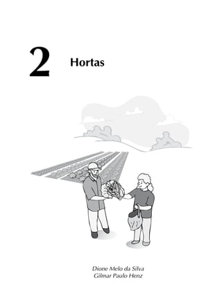 Dione Melo da Silva
Gilmar Paulo Henz
2 Hortas
 