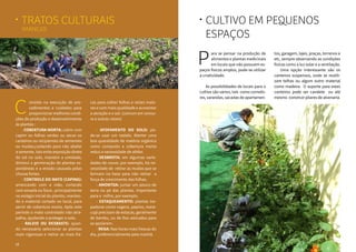 1918
Tratos culturais
(MANEJO)
•
onsiste na execução de pro-
cedimentos e cuidados para
proporcionar melhores condi-
ções de produção e desenvolvimento
às plantas :
	- cobertura morta: cobrir com
capim ou folhas verdes ou secas os
canteiros ou recipientes de sementes
ou mudas,cuidando para não abafar
a semente. Isto evita exposição direta
do sol no solo, mantém a umidade,
diminui a germinação de plantas es-
pontâneas e a erosão causada pelas
chuvas fortes.
	- controle do mato (capina):
arrancando com a mão, cortando
com enxada ou foice , principalmente
no estágio inicial do plantio, manten-
do o material cortado no local, para
servir de cobertura morta. Após este
período o mato controlado não atra-
palha, ajudando a proteger o solo.
	- raleio ou desbaste: quan-
do necessário selecionar as plantas
mais vigorosas e retirar as mais fra-
C cas para colher folhas e raízes maio-
res e com mais qualidade e aumentar
a aeração e o sol. (comum em cenou-
ra e outras raízes)
	- afofamento do solo: po-
de-se usar um rastelo. Manter uma
boa quantidade de matéria orgânica
como composto e cobertura morta
reduz a necessidade de afofar.
	- desbrota: em algumas varie-
dades de couve, por exemplo, há ne-
cessidade de retirar as mudas que se
formam na base para não retirar a
força de crescimento das folhas.
	- amontoa: juntar um pouco de
terra no pé das plantas. Importante
para o milho, por exemplo.
	- estaqueamento: plantas tre-
padoras como vagens, pepino, mara-
cujá precisam de estacas, geralmente
de bambu, ou de fios esticados para
se apoiarem.
	- rega: Nas horas mais frescas do
dia, preferencialmente pela manhã.
Cultivo em pequenos
espaços
•
ara se pensar na produção de
alimentos e plantas medicinais
em locais que não possuem es-
paços físicos amplos, pode-se utilizar
a criatividade.
	 As possibilidades de locais para o
cultivo são vários, tais como corredo-
res, varandas, sacadas de apartamen-
P tos, garagem, lajes, praças, terrenos e
etc, sempre observando as condições
físicas como a luz solar e a ventilação.
	 Uma opção interessante são os
canteiros suspensos, onde se reutili-
zam telhas ou algum outro material
como madeira. O suporte para estes
canteiros pode ser cavalete ou até
mesmo construir pilares de alvenaria.
18
 