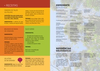 34
Bolinho de Rama
de cenoura
Ingredientes:
Rama de cenoura, 3 ovos, 2 xícaras de
farinha, sal, água ou leite.
Preparo:
Lave bem e pique a rama da cenou-
ra. Misture os ingredientes. Bata com
a mão até formar massa homogênea
(assim as ramas ficam mais crocan-
tes) ou no liquidificador. Frite em óleo
bem quente. Escorra os bolinhos em
papel absorvente.
Suco verde
Ingredientes:
•	 05 limões bem lavados em suco.
•	 05 folhas de couve bem lavadas,
podendo incluir folhas de hortelã,
salsinha ou capim cidreira.
•	 1 litro de água.
•	 4 colheres de açúcar cristal.
Preparo:
Bata tudo no liquidificador.
Coe e sirva na hora.
PRESIDENTE
José Caetano de Andrade
Minchillo
DIRETOR EXECUTIVO
DE DESENVOLVIMENTO SOCIAL
Marcos Melo Frade
DIRETOR EXECUTIVO DE GESTÃO
DE PESSOAS, CONTROLADORIA
E LOGÍSTICA
Vagner Lacerda Ribeiro
SECRETÁRIO EXECUTIVO
Allan Lopes Santos
GERENTE DE AUTORIZAÇÃO DE
PAGAMENTOS
Alirio Pereira Filho
• Agricultura Sustentável –
Manual do produtor rural /
Ana Primavesi - São Paulo:
Nobel, 1992
• Compostagem: Ciência
e Prática para a gestão de
resíduos orgânicos / Caio
de Teves Inácio e Paul Ri-
chard Momsen Miller. - Rio
de Janeiro: Embrapa Solos,
2009-
REFERÊNCIAS
BIBLIOGRÁFICAS
GERENTE DE ASSESSORAMENTO
ESTRATÉGICO E CONTROLES
INTERNOS
Ana Carolina Barchesi
GERENTE DE PESSOAS
E INFRAESTRUTURA
André Grangeiro Botelho
GERENTE DE ANÁLISE DE
PROJETOS
Claudia Marcia Pereira
GERENTE DE COMUNICAÇÃO
Emerson Flávio Moura Weiber
GERENTE DE TECNOLOGIA
DA INFORMAÇÃO
Fábio Marcelo Depiné
Gelatina
de Beterraba
Ingredientes: água na qual a be-
terraba foi cozida, açúcar, maisena.
Preparo: Lave as beterrabas e leve
para cozinhar. Separe a água do cozi-
mento. Para cada ½ litro desta água
acrescente uma colher de sopa de
maisena e açúcar a gosto. Mexa e leve
para gelar.
EXPEDIENTE
INSTITUTO PÓLIS
FUNDAÇÃO BANCO DO BRASIL
COORDENAÇÃO GERAL:
Christiane Gasparini Araújo Costa
COORDENAÇÃO EXECUTIVA:
Mariana Monferdini Romão
CONSULTORIA:
Geraldo Antonio de Oliveira Neto
34
TEXTO E REVISÃO:
Christiane Gasparini Araujo Costa
Ceceo Chaves
Geraldo Antonio de Oliveira Neto
Mariana Monferdini Romão
FOTOS:
Acervo Instituto Pólis
• HORTA: CULTIVO DE HORTA-
LIÇAS, Prefeitura do Municí-
pio de São Paulo, Secretaria
Municipal de Verde e Meio
Ambiente, Programa de Agri-
cultura Urbana e Periurbana,
São Paulo, 2010
• Horta em Pequenos Espaços
/ Flávia M.V. T. Clemente, Lenita
Lima Haber, editoras técnicas.
Brasília, DF: Embrapa, 2012
GERENTE DE PARCERIAS
ESTRATÉGICAS E MODELAGEM
DE PROGRAMAS E PROJETOS
João Bezerra Rodrigues Júnior
GERENTE DE MONITORAMENTO
E AVALIAÇÃO
Patricia Lustosa Borges de Lima
Vieira
GERENTE DE FINANÇAS
E CONTROLADORIA
Rodrigo Octavio Lopes Neves
ASSESSORIA TÉCNICA
Fabrício Erick Araújo
Maria Eduarda Junqueira da
Veiga Serra
Rogério Miziara
PROJETO GRÁFICO
E DIAGRAMAÇÃO:
Agência Frutífera
• Pastoral da Criança – Alimen-
tação e hortas caseiras na Pas-
toral da Crianças / Pastoral da
Criança. - Curitiba, 2009
• RECEITAS
Farofas de talos
ou folhas
Sugestão: Para esta receita use ta-
los ou folhas de beterraba, brócolis,
couve-flor, nabo, rabanete.
Ingredientes: 2 colheres de sopa
de óleo, 2 colheres de sopa de cebola
ralada, 2 xícaras de chá de farinha de
mandioca torrada ou farinha de mi-
lho, sal a gosto, talos ou folhas bem
lavados e picados.
Preparo: Leve ao fogo o óleo e refo-
gue a cebola até dourar, junte os talos
e folhas. Acrescente, aos poucos, a fa-
rinha e o sal, Mexa bem. Sirva.
 