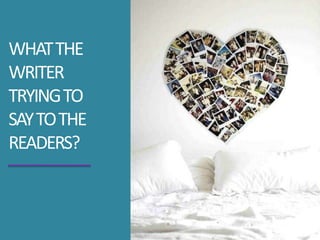 WHATTHE
WRITER
TRYINGTO
SAYTOTHE
READERS?
 