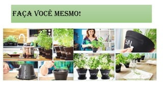 Faça você mesmo!
 