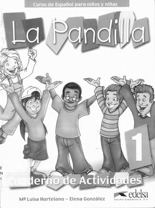 Curso de Español para niños y niñas
Luisa Hortelano - Elena González G R U P O D I D A S C A L I A , S . A .
 