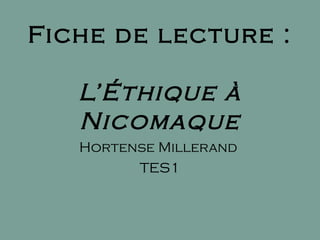 Fiche de lecture : L’Éthique à Nicomaque Hortense Millerand  TES1 
