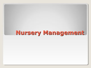 Nursery ManagementNursery Management
 