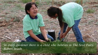 “In every gardener there is a child who believes in The Seed Fairy.”
~Robert Brault
 