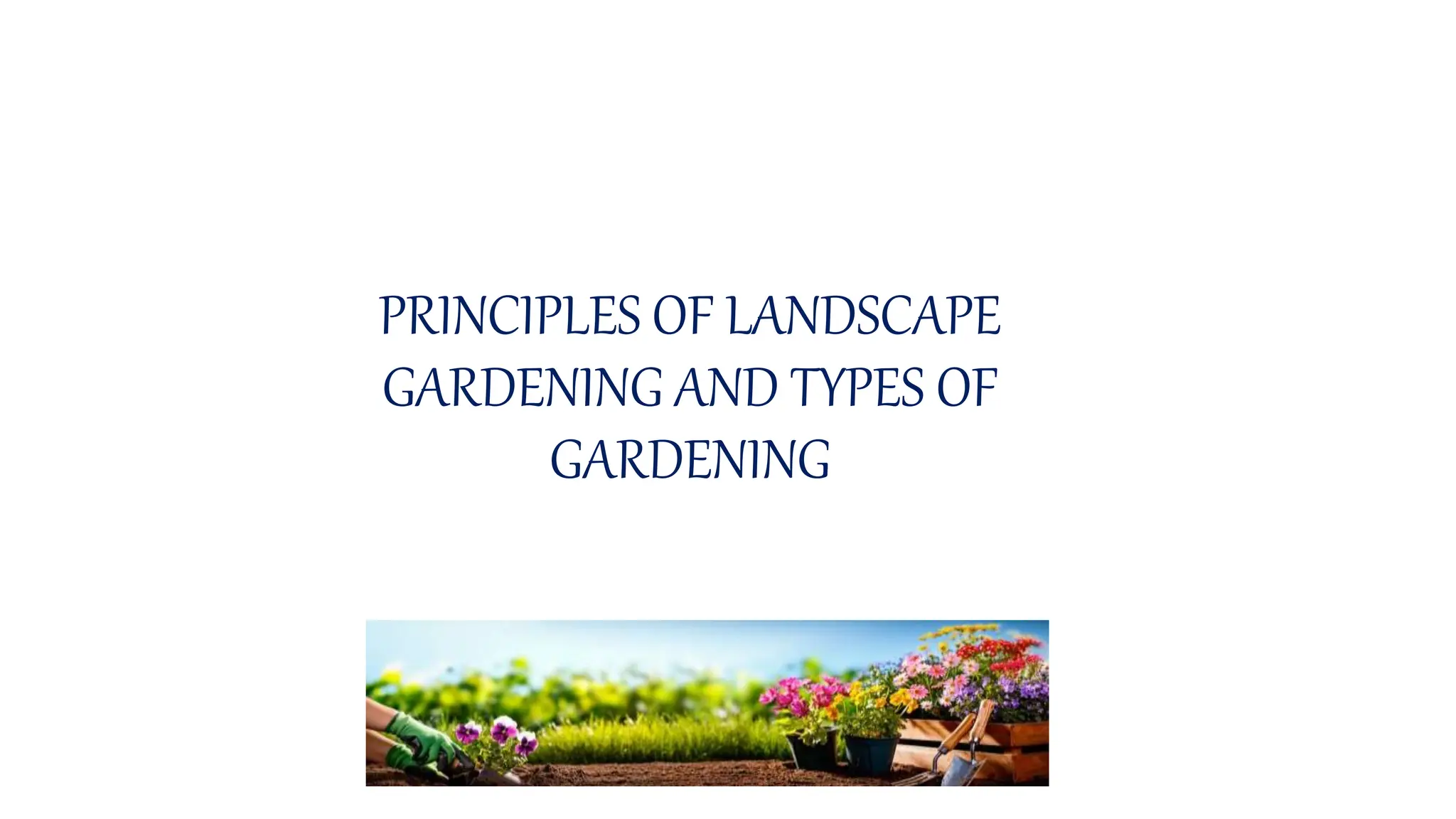 Principles of landscape gardening and types of garden | PPTX