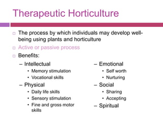Therapeutic Horticulture<br />The process by which individuals may develop well-being using plants and horticulture<br />A...