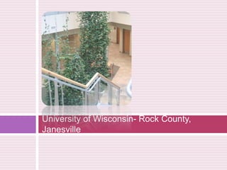 University of Wisconsin- Rock County, Janesville<br />