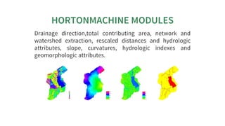 HORTONMACHINE	MODULES
Drainage	 direction,total	 contributing	 area,	 network	 and
watershed	 extraction,	 rescaled	 dista...