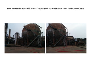 FIRE HYDRANT HOSE PROVIDED FROM TOP TO WASH OUT TRACES OF AMMONIA