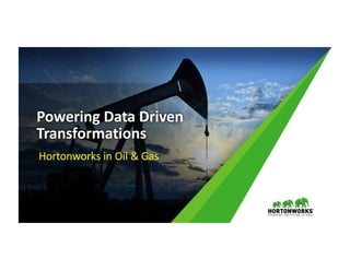1 ©	Hortonworks	Inc.	2011	– 2016.	All	Rights	Reserved
Powering	Data	Driven	
Transformations
Hortonworks	in	Oil	&	Gas
 