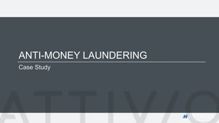 ©2015 Attivio, | Proprietary and Confidential
ANTI-MONEY LAUNDERING
Case Study
26
 