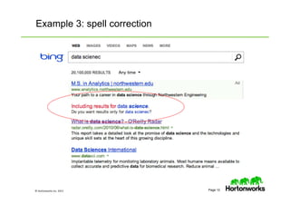 © Hortonworks Inc. 2013 Page 12
Example 3: spell correction
 