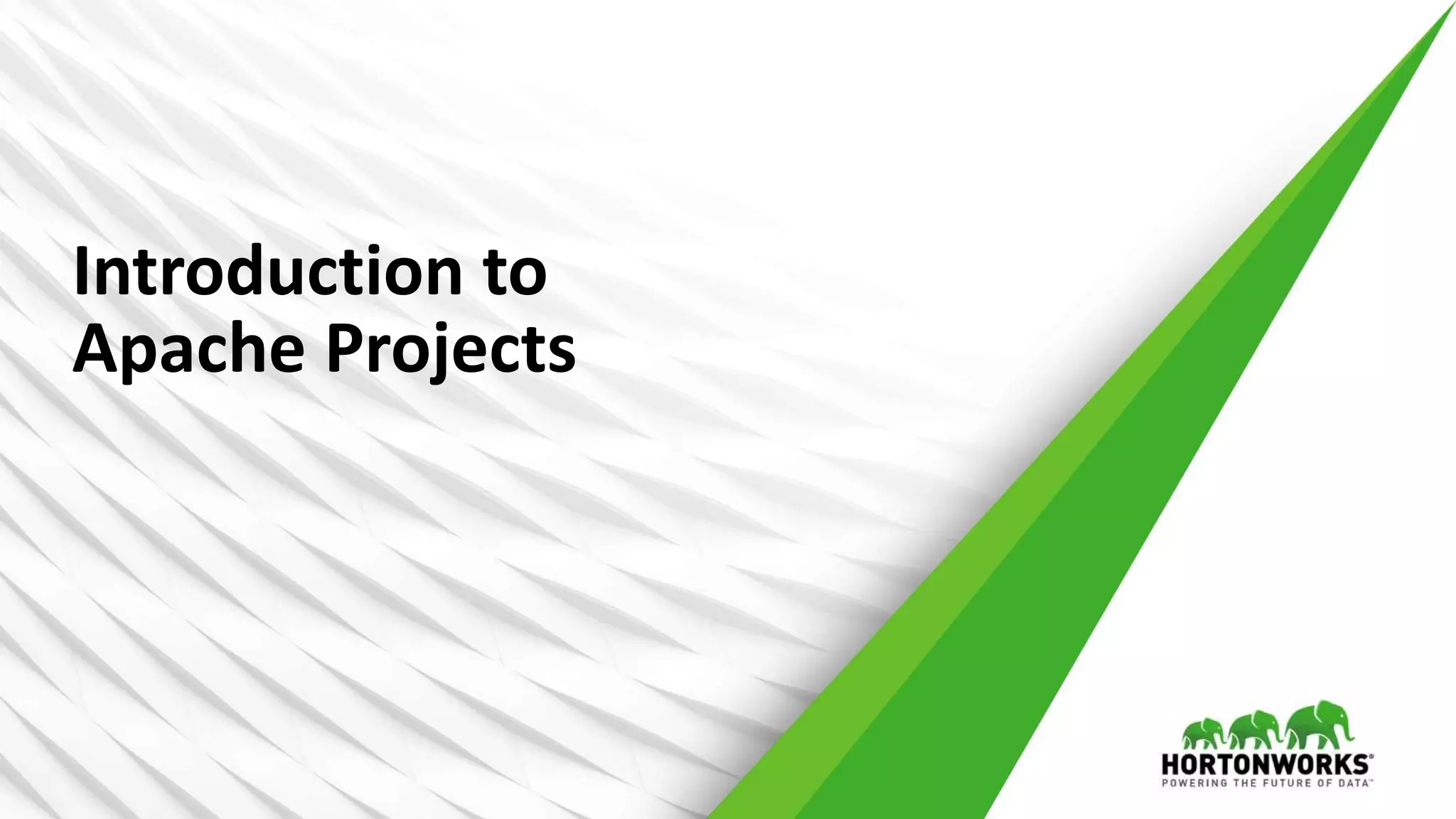 Introduction to
Apache Projects
 