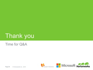 Page 28 © Hortonworks Inc. 2014
Thank you
Time for Q&A
 