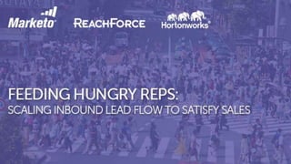 Feeding Hungry Reps:
Scaling Inbound Lead Flow to Satisfy Sales
 